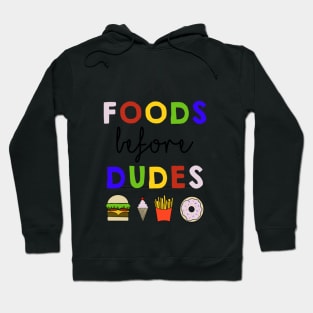 All Foods Before Dudes Hoodie